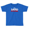 i'm saved but i keep sinning Toddler T-shirt