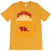 drink beer fuck fear T-Shirt