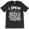 I Speak Fluent Show Tunes T-Shirt