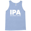 ipa lost when i drink Tank Top