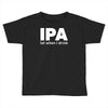 ipa lost when i drink Toddler T-shirt