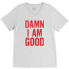 Damn I Am Good V-Neck Tee