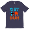 GET DUN T-Shirt