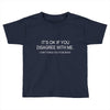 disagree with me Toddler T-shirt