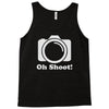 oh shoot camera Tank Top