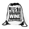 Just One More Wine I Promise Drawstring Bags