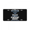 do not dwell in the past do not dream of the future concentrate the mi License Plate