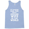 My Husband Has The Most Awesome Wife In The World Tank Top