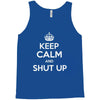 keep calm and shut up Tank Top