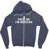 trust me, i'm mexican   spanish latino mexico mexicano text pride tee Zipper Hoodie