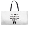 I Am The Best Mother's Day Gift Ever Weekender Totes