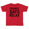Frankie Says Relax Toddler T-shirt
