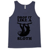 drop like a sloth Tank Top