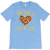 you have a pizza my heart T-Shirt