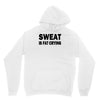 sweat is fat crying funny college beer party sex crude humor frat cool Unisex Hoodie