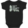pickles are cucumbers soaked in evil Baby Bodysuit