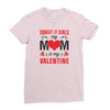 Forget it Girls My Mom Is My Valentine Ladies Fitted T-Shirt