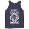 Cancer Hated By Many Wanted By Plenty Tank Top