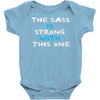 the sass is strong with this one Baby Onesie
