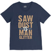 saw dust is man glitter V-Neck Tee