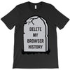 delete my browser history T-Shirt