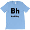 bed hog T-Shirt