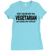 vegetarian ask yourself why not vegan food foodie tofu geek tee shirt Ladies Fitted T-Shirt