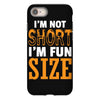 I Am Not Short I Am Fun Size iPhone 8