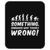 Something Somewhere Went Terribly Wrong Mousepad