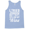 i tried jogging but i kept spilling my wine Tank Top