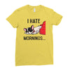 i hate mornings Ladies Fitted T-Shirt