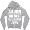 all men are created equal but only the best are born in june Zipper Hoodie