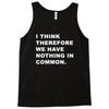 i think, therefore Tank Top