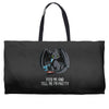feed me and tell me i'm pretty Weekender Totes