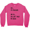 Yes...I'm Pregnant.It's a Girl! And No...You Can't Touch My Belly! Crewneck Sweatshirt