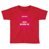 The Best Grammy Was Born In October Toddler T-shirt
