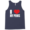 i love my penis  lustig macho funny party Tank Top