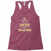 the best kind of mom raises a teacher. gift for mom. Racerback Tank
