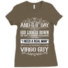 And 8th Day God Look Down So God Made A Virgo Guy, Nice, Made, Look, G Ladies Fitted T-Shirt