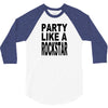 funny t shirt party like a rockstar tee hilarious shirt 3/4 Sleeve Shirt