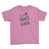 i don't care Youth Tee