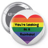 You're Looking At A Rainbow Pin-back button