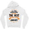All Men Created Equal But The Best Born In January Zipper Hoodie