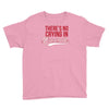 there's no crying in baseball Youth Tee