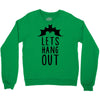 lets hang out Crewneck Sweatshirt
