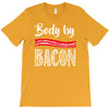 body by bacon! T-Shirt