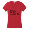 hang on let me overthink this Women's V-Neck T-Shirt