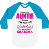 I&rsquo;m Called Auntie Because I&rsquo;m Way Too Cool To Be Called Grandma 3/4 Sleeve Shirt
