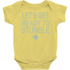 let's get ready to stumble Baby Bodysuit