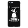 Princesses Are Born In January iPhone 6/6s Plus Case